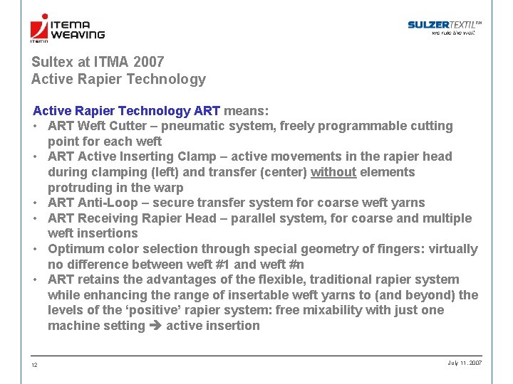 Sultex at ITMA 2007 Active Rapier Technology ART means: • ART Weft Cutter –