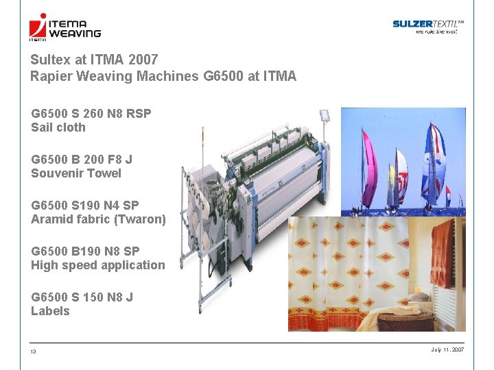 Sultex at ITMA 2007 Rapier Weaving Machines G 6500 at ITMA G 6500 S