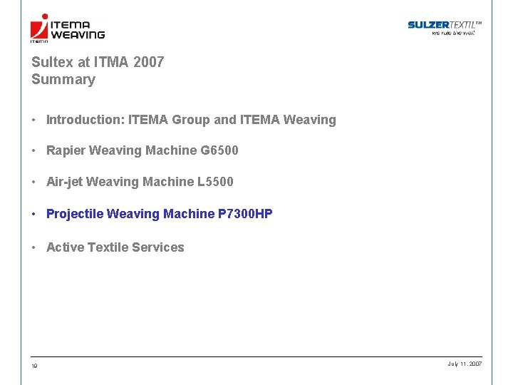 Sultex at ITMA 2007 Summary • Introduction: ITEMA Group and ITEMA Weaving • Rapier