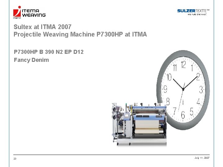 Sultex at ITMA 2007 Projectile Weaving Machine P 7300 HP at ITMA P 7300