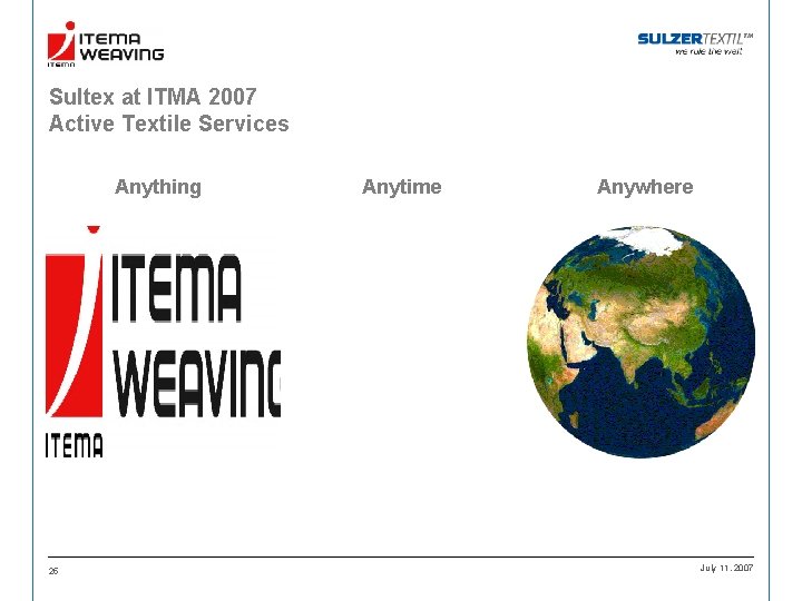 Sultex at ITMA 2007 Active Textile Services Anything 25 Anytime Anywhere July 11, 2007