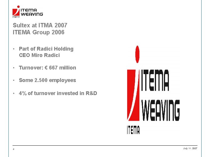 Sultex at ITMA 2007 ITEMA Group 2006 • Part of Radici Holding CEO Miro