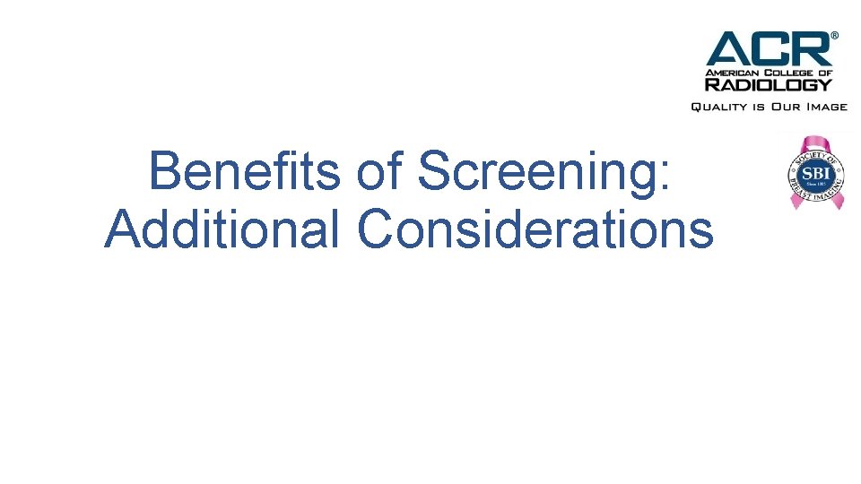Benefits of Screening: Additional Considerations 