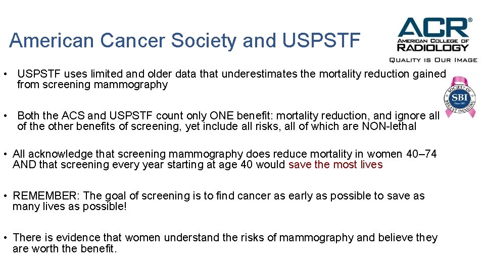 American Cancer Society and USPSTF • USPSTF uses limited and older data that underestimates