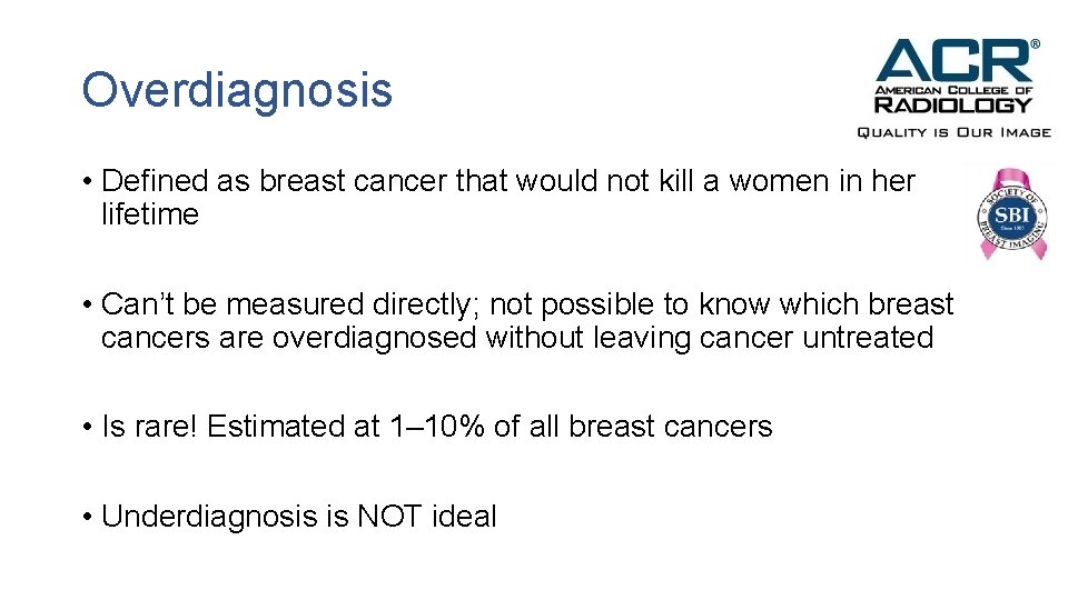 Overdiagnosis • Defined as breast cancer that would not kill a women in her