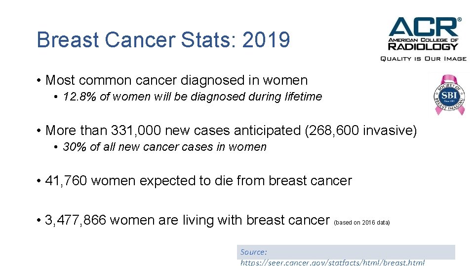 Breast Cancer Stats: 2019 • Most common cancer diagnosed in women • 12. 8%