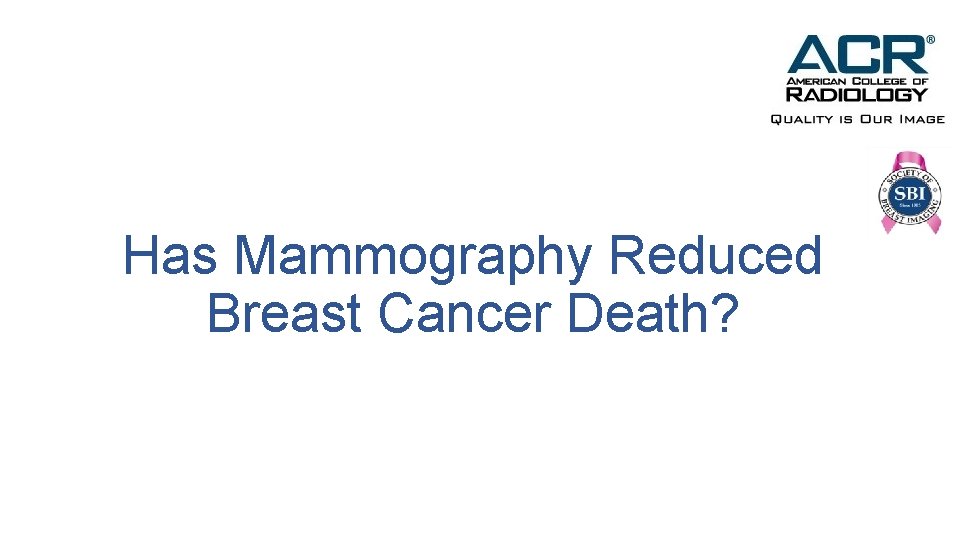 Has Mammography Reduced Breast Cancer Death? 