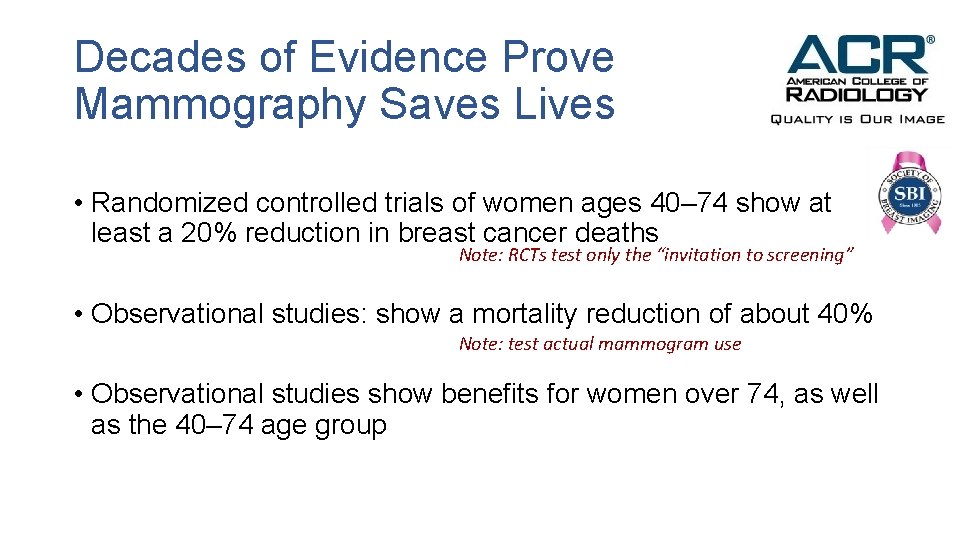 Decades of Evidence Prove Mammography Saves Lives • Randomized controlled trials of women ages