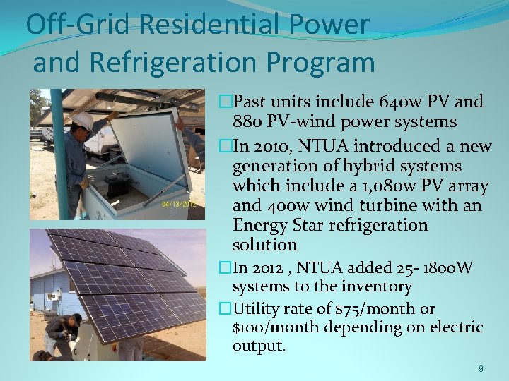 Off-Grid Residential Power and Refrigeration Program �Past units include 640 w PV and 880