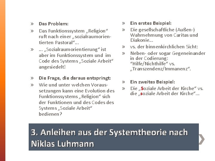» Das Problem: » Das Funktionssystem „Religion“ ruft nach einer „sozialraumorientierten Pastoral“. . .