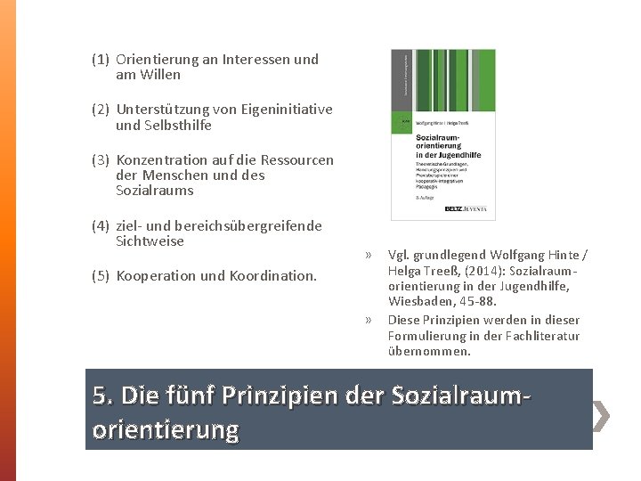 (1) Orientierung an Interessen und am Willen (2) Unterstützung von Eigeninitiative und Selbsthilfe (3)