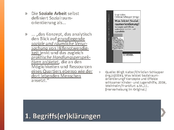 » Die Soziale Arbeit selbst definiert Sozialraumorientierung als. . . » . . .