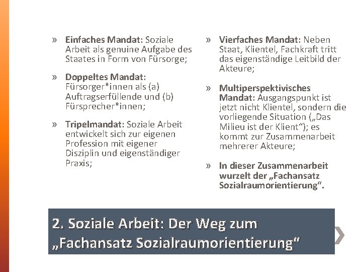 » Einfaches Mandat: Soziale Arbeit als genuine Aufgabe des Staates in Form von Fürsorge;