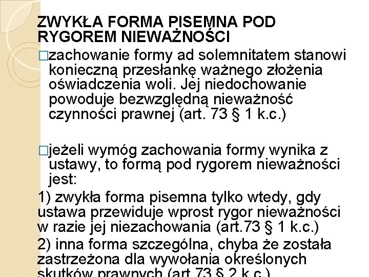 ZWYKŁA FORMA PISEMNA POD RYGOREM NIEWAŻNOŚCI �zachowanie formy ad solemnitatem stanowi konieczną przesłankę ważnego