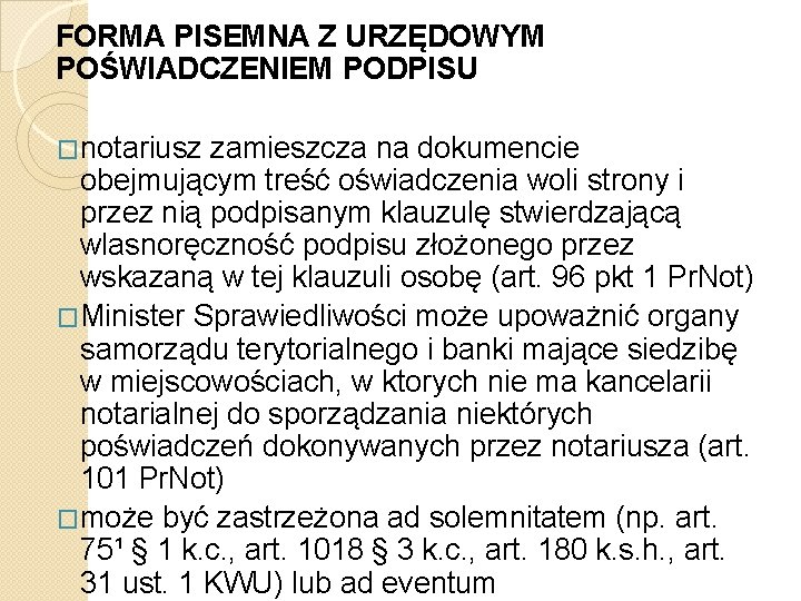 FORMA PISEMNA Z URZĘDOWYM POŚWIADCZENIEM PODPISU �notariusz zamieszcza na dokumencie obejmującym treść oświadczenia woli