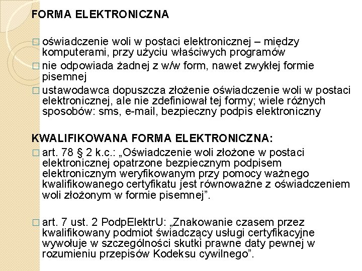 FORMA ELEKTRONICZNA � oświadczenie woli w postaci elektronicznej – między komputerami, przy użyciu właściwych