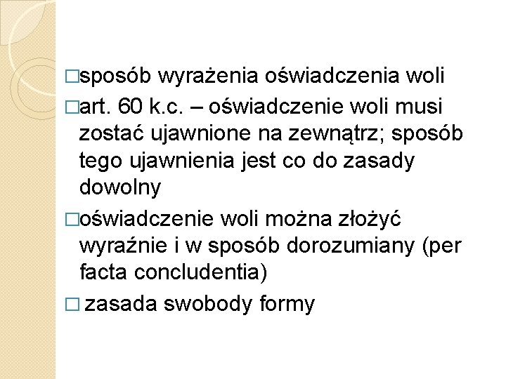 �sposób wyrażenia oświadczenia woli �art. 60 k. c. – oświadczenie woli musi zostać ujawnione