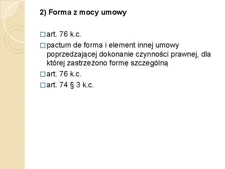 2) Forma z mocy umowy � art. 76 k. c. � pactum de forma