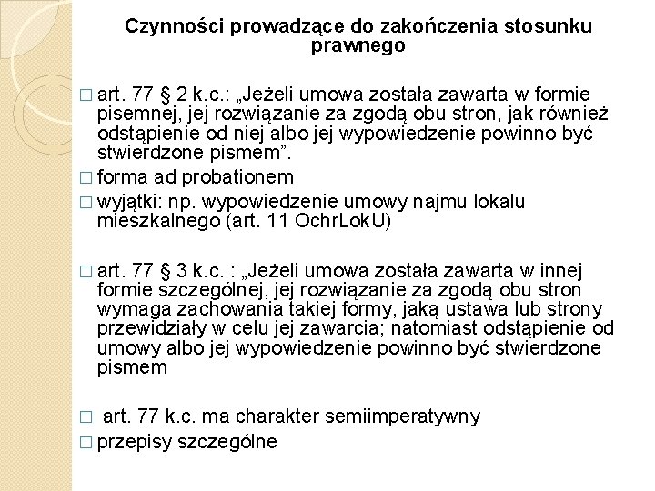 Czynności prowadzące do zakończenia stosunku prawnego � art. 77 § 2 k. c. :