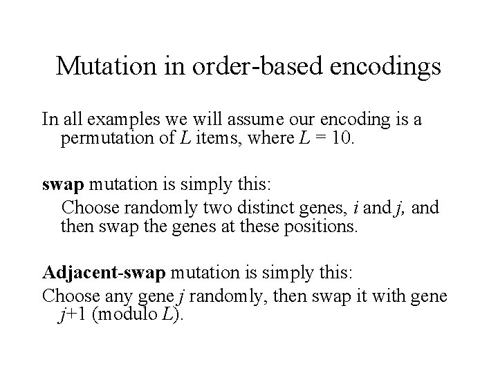 Mutation in order-based encodings In all examples we will assume our encoding is a