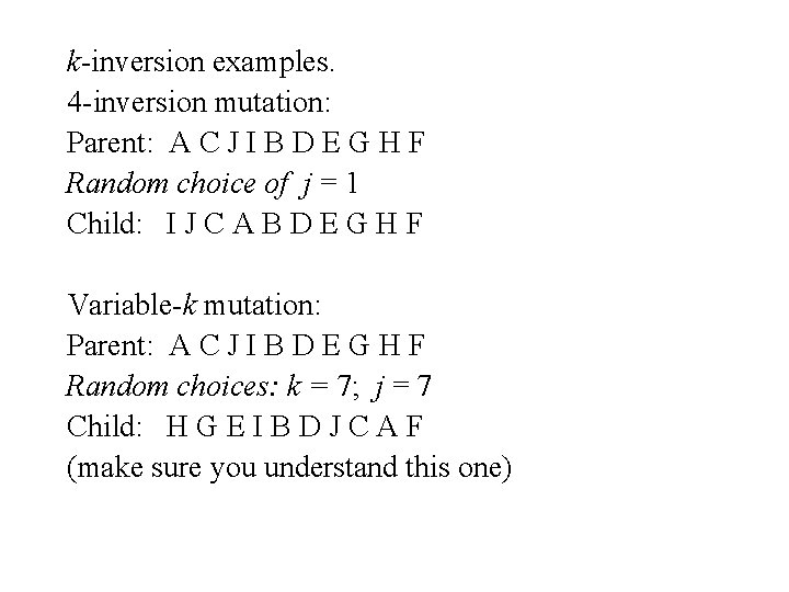 k-inversion examples. 4 -inversion mutation: Parent: A C J I B D E G