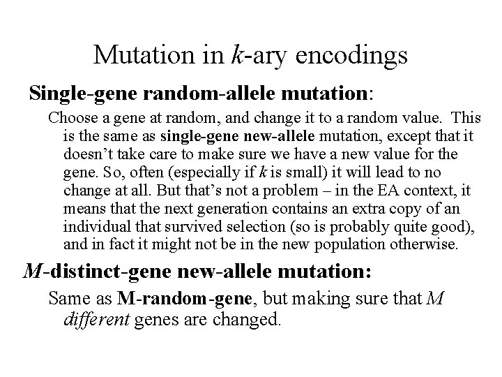 Mutation in k-ary encodings Single-gene random-allele mutation: Choose a gene at random, and change