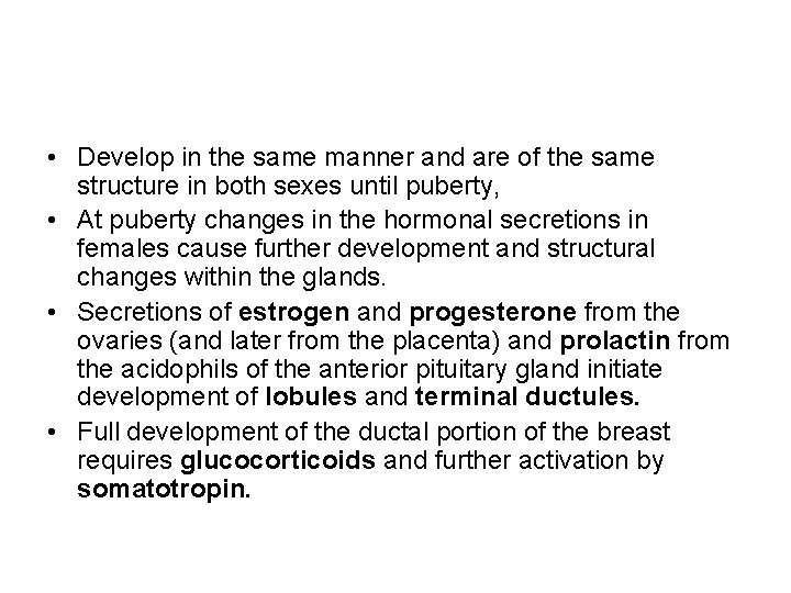  • Develop in the same manner and are of the same structure in