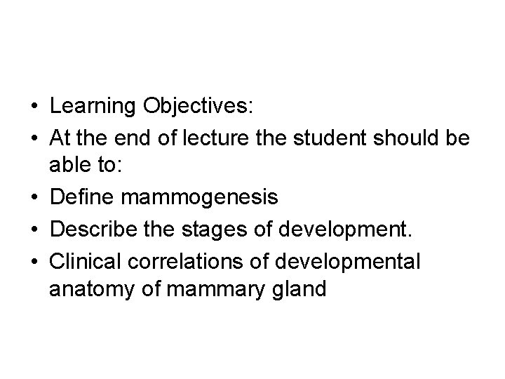  • Learning Objectives: • At the end of lecture the student should be