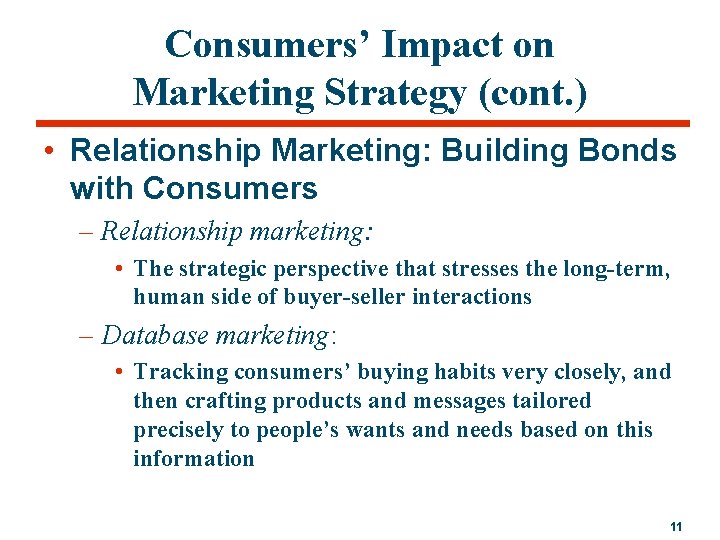 Consumers’ Impact on Marketing Strategy (cont. ) • Relationship Marketing: Building Bonds with Consumers