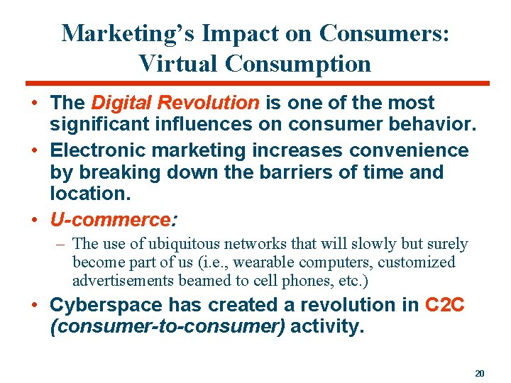 Marketing’s Impact on Consumers: Virtual Consumption • The Digital Revolution is one of the