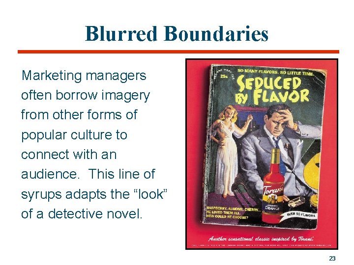 Blurred Boundaries Marketing managers often borrow imagery from other forms of popular culture to