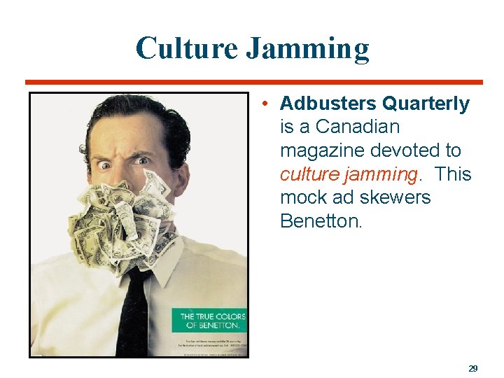 Culture Jamming • Adbusters Quarterly is a Canadian magazine devoted to culture jamming. This