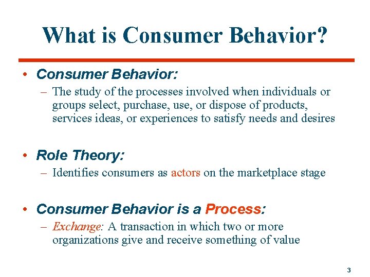 What is Consumer Behavior? • Consumer Behavior: – The study of the processes involved