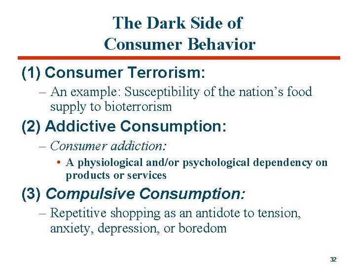 The Dark Side of Consumer Behavior (1) Consumer Terrorism: – An example: Susceptibility of