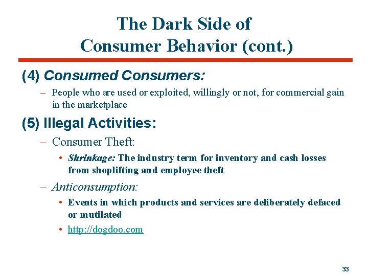 The Dark Side of Consumer Behavior (cont. ) (4) Consumed Consumers: – People who