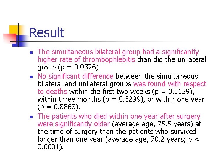 Result n n n The simultaneous bilateral group had a significantly higher rate of