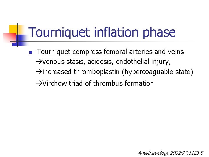 Tourniquet inflation phase Tourniquet compress femoral arteries and veins venous stasis, acidosis, endothelial injury,