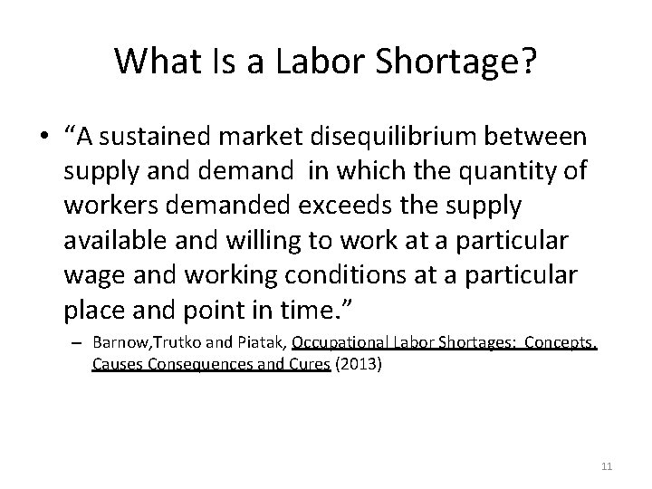 What Is a Labor Shortage? • “A sustained market disequilibrium between supply and demand