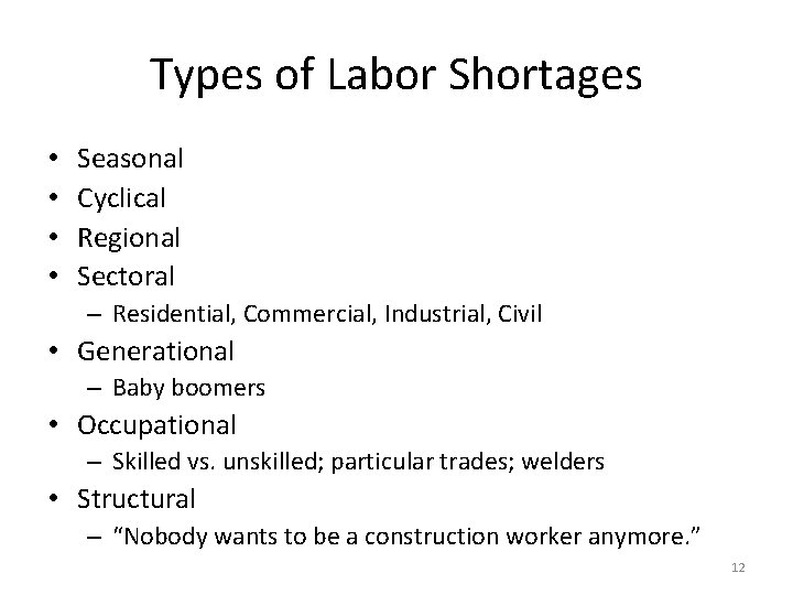 Types of Labor Shortages • • Seasonal Cyclical Regional Sectoral – Residential, Commercial, Industrial,