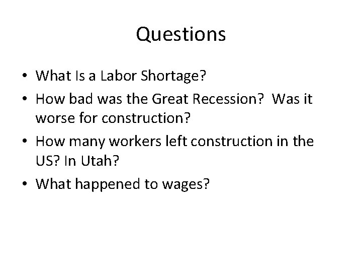 Questions • What Is a Labor Shortage? • How bad was the Great Recession?