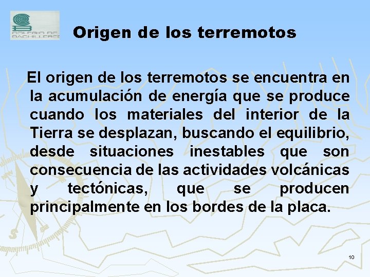 Origen de los terremotos El origen de los terremotos se encuentra en la acumulación