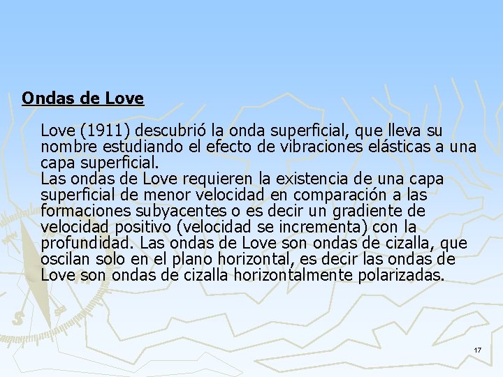 Ondas de Love (1911) descubrió la onda superficial, que lleva su nombre estudiando el