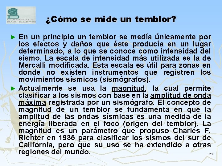 ¿Cómo se mide un temblor? En un principio un temblor se medía únicamente por