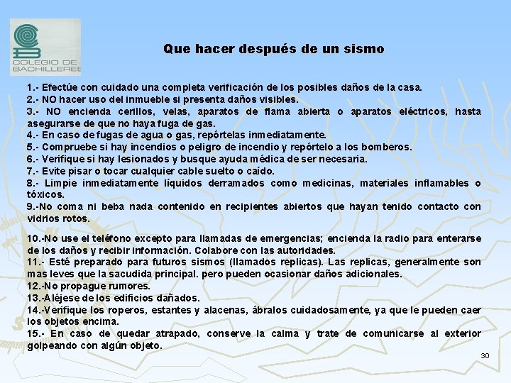 Que hacer después de un sismo 1. - Efectúe con cuidado una completa verificación