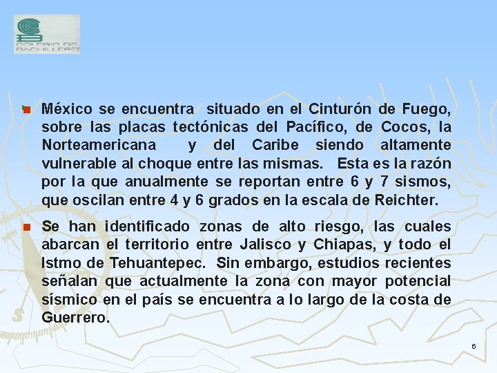 n México se encuentra situado en el Cinturón de Fuego, sobre las placas tectónicas