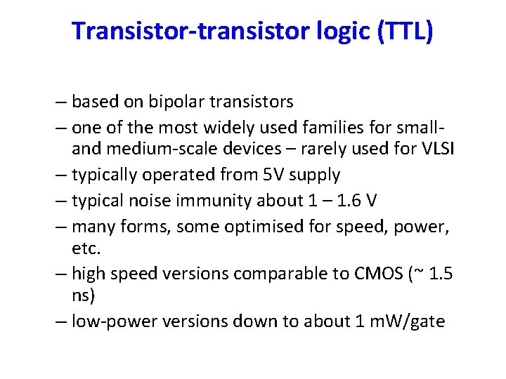 Transistor-transistor logic (TTL) – based on bipolar transistors – one of the most widely