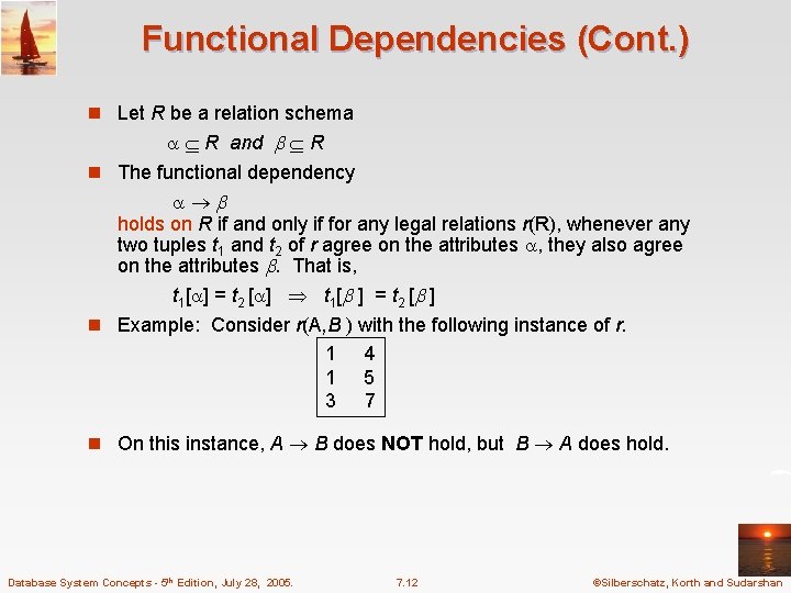 Functional Dependencies (Cont. ) n Let R be a relation schema R and R