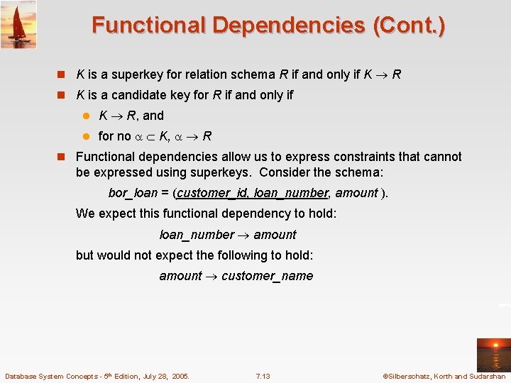 Functional Dependencies (Cont. ) n K is a superkey for relation schema R if