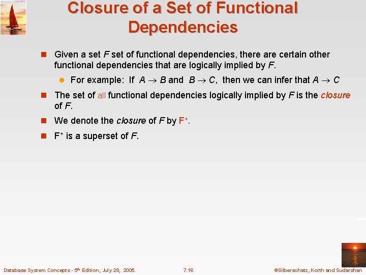 Closure of a Set of Functional Dependencies n Given a set F set of