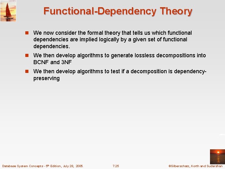 Functional-Dependency Theory n We now consider the formal theory that tells us which functional